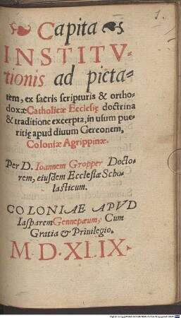 Capita institutionis ad pietatem : ex sacris scripturis & orthodoxae catholicae ecclesie doctrina & traditione excerpta ...
