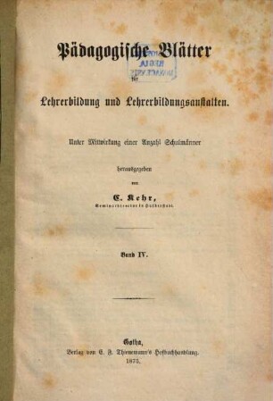 Pädagogische Blätter für Lehrerbildung und Lehrerbildungsanstalten. 4. 1875