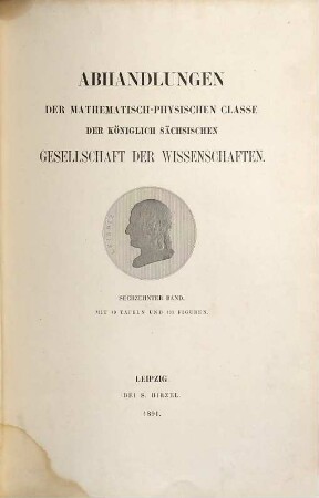 Abhandlungen der Mathematisch-Physischen Klasse der Königlich-Sächsischen Gesellschaft der Wissenschaften. 16. 1890/91 (1891)