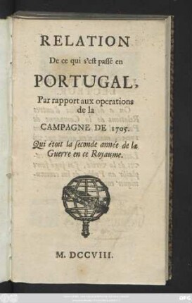 Relation De ce qui s'est passé en Portugal : Par rapport aux operations de la Campagne De 1705. Qui étoit la seconde année de la Guerre en ce Royaume
