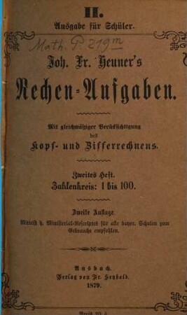 Joh. Fr. Heuner's Rechen-Aufgaben : Mit gleichmäßiger Berücksichtigung des Kopf- und Zifferrechnens, 2. Zahlenkreis: 1 bis 100