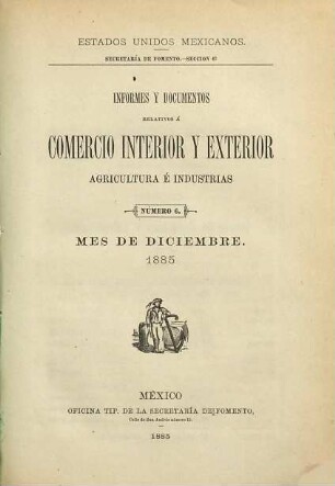 Informes y documentos relativos a comercio interior y exterior, agricultura, minería e industrias. 1885, Nr. 6