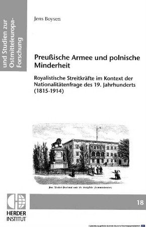 Preußische Armee und polnische Minderheit : royalistische Streitkräfte im Kontext der Nationalitätenfrage des 19. Jahrhunderts (1815 - 1914)
