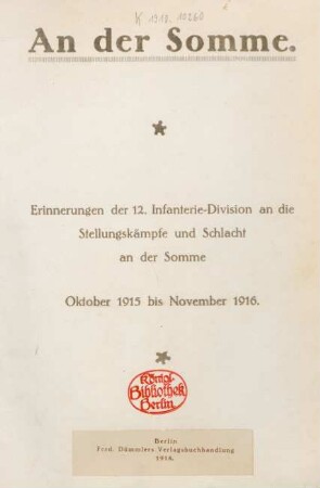 An der Somme : Erinnerungen der 12. Infanterie-Division an die Stellungskämpfe und Schlacht an der Somme : Oktober 1915 bis November 1916