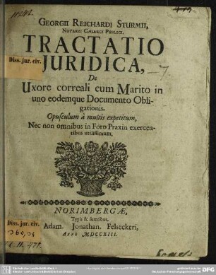 Georgii Reichardi Sturmii, Notarii Caesarei Publici. Tractatio Iuridica, De Uxore correali cum Marito in uno eodemque Documento Obligationis : Opusculum a multis expetitum, Nec non omnibus in Foro Praxin exercentibus utilissimum