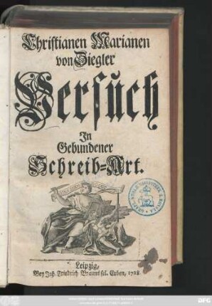 [Erster Theil]: Christianen Marianen von Ziegler Versuch In Gebundener Schreib-Art