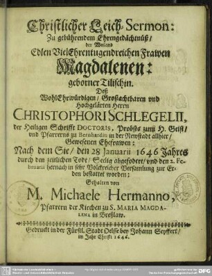 Christlicher Leich-Sermon zu gebührenden Ehrengedächtnüß der Fr. Magdalenen geb. Tilischin Chph. Schlegelii ... Ehefrawen ...