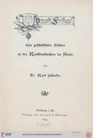 Das alte Freiburg : ein geschichtlicher Führer zu den Kunstdenkmälern der Stadt