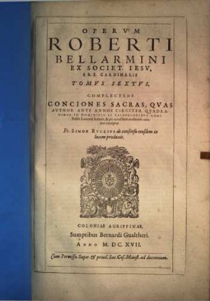 Opuscula quae praeter quatuor tomos controversiarum prodierunt : Tribus tomis distincta, 6