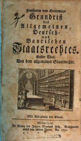 Freyherrn von Kreittmayr Grundriß des Allgemeinen, Deutsch- und Bayrischen Staatsrechtes, 1. Von dem allgemeinen Staatsrechte