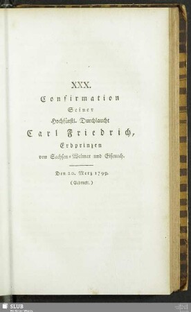 XXX. Confirmation Seiner Hochfürstl. Durchlaucht Carl Friedrich, Erbprinzen von Sachsen-Weimar und Eisenach. Den 20. Merz 1799