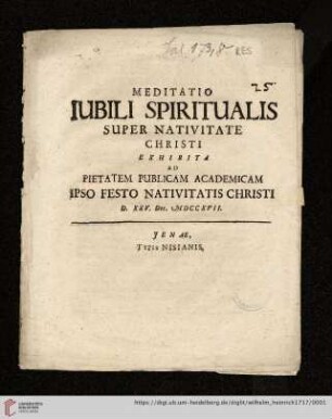 Meditatio Iubili Spiritualis Super Nativitate Christi : Exhibita Ad Pietatem Publicam Academicam Ipso Festo Nativitatis Christi D. XXV. Dec. MDCCXVII