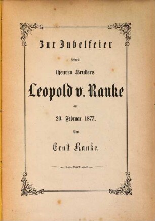 Zur Jubelfeier seines theuren Bruders Leopold v. Ranke am 20. Februar 1877