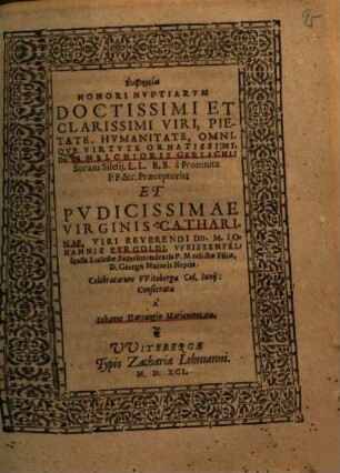 Euphēmia Honori Nvptiarvm Doctissimi Et Clarissimi Viri ... Dn. M. Melchioris Gerlachii Sorani Silesij ... Et ... Catharinae ... Dn. M. Iohannis Pvrgoldi VVeissenfelsensis Ecclesiae Superintendentis P.M. relictae Filiae ...