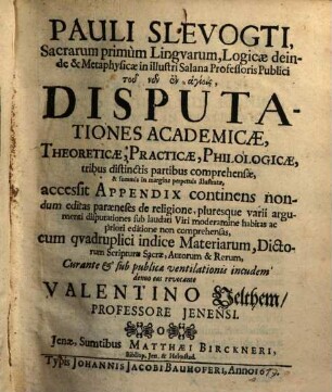 Disputationes academicae theoreticae, practicae, philologicae
