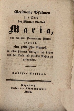 Geistvolle Psalmen zur Ehre der Mutter Gottes Maria, aus des heil. Bonaventura Psalter gezogen, eine geistl. Arznei in allen schweren Anliegen