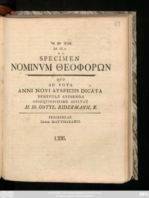 Enosh ʿim El Iob IX, 2. h. e. Specimen Nominvm Theophorōn Qvo Ad Vota Anni Novi Avspiciis Dicata Benevole Avdienda Obseqviosissime Invitat M. Io. Gottl. Bidermann, R. : [P. P. Freib. d. IX. Ian. MDCCLV.]