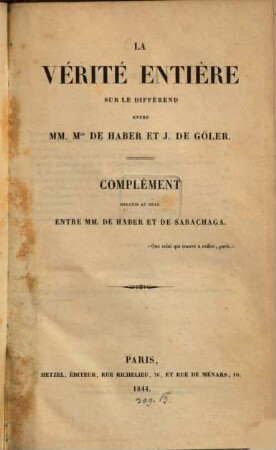 La Vérité entière sur le différend entre MM. de Haber et J. de Göler : Complément relatif au duel entre MM. de Haber et de Sarachaga