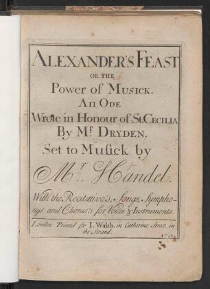 Alexander’s feast or the power of musick, an ode wrote in honour of St. Cecilia