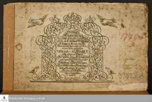 Anderer Theil: Nützliche Anweisung zu unterschiedlichen deutschen- und weiland Wolffgang Fuggers Romanischen, mit deutlich und neuen Demonstrationibus versehenen Versal-Alphabet