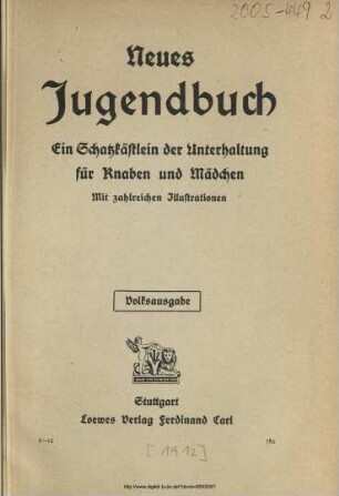 Neues Jugendbuch : ein Schatzkästlein der Unterhaltung für Knaben und Mädchen ; mit zahlreichen Illustrationen [von Max Flashar; Fritz Bergen; Christian Votteler ...]