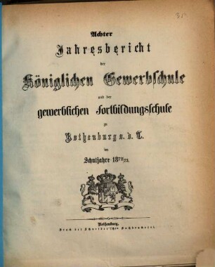 Jahresbericht der königlichen Gewerbschule und der Gewerblichen Fortbildungsschule zu Rothenburg ob der Tauber : im Schuljahre .... 1872/73
