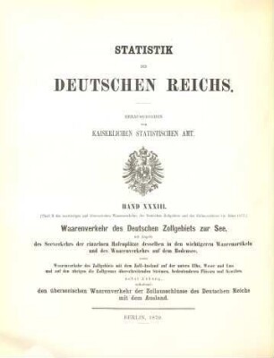 Auswärtiger und überseeischer Waarenverkehr des deutschen Zollgebiets und der Zollausschlüsse. 33 = 1877 (1879)