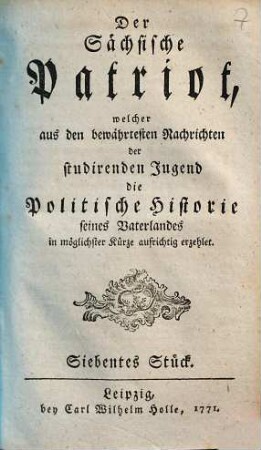 Die Politische Historie von Thüringen, Meißen und Sachsen, welche der sächsische Patriot aus den bewährtesten Nachrichten in XI Stücken der studirenden Jugend in möglichster Kürze aufrichtig erzehlet, 7