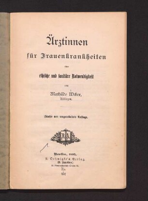 Ärztinnen für Frauenkrankheiten : eine ethische und sanitäre Notwendigkeit