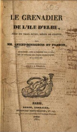 Le grenadier de l'île d'Elbe : Pièce en 3 actes, mêlée de chants