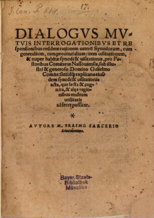 Dialogus mutuis interrogationibus et responsionibus reddens rationem veterum synodorum, cum generalium, tum provincialium : item visitationum, et nuper habitae synodi et visitationis, pro pastoribus comitatus Nassoviensis, sub illustri et generoso Domino Gulielmo comite simulque explicans eiusdem synodi et visitationis acta, que lecta et cognita, et aliis regionibus multum utilitatis adferre possunt