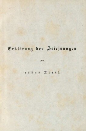 Erklärung der Zeichnungen zum ersten Theil
