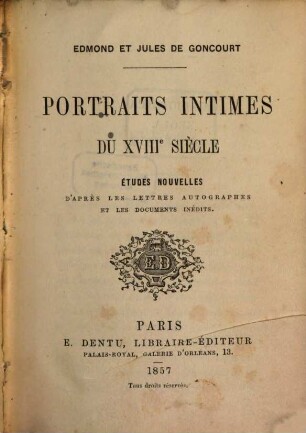 Portraits intimes du XVIIIe siècle : Études nouvelles d'après les lettres autographes et les documents inédits. 1