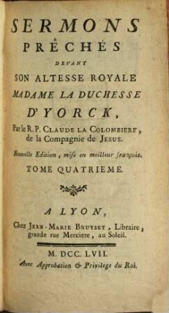 Sermons Prêches : Devant Son Altesse Royale Madame La Duchesse D'Yorck. 4