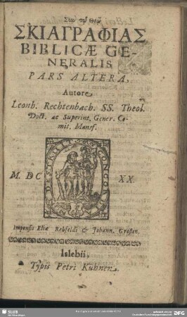 2: Skiagraphia Biblica Generalis : exhibens quorumlibet Scripturae Sacrae 1. Librorum, atq[ue] 2. Capitum, Generalem Scopum, aut Propositionem