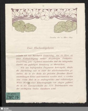 Euer Hochwohlgeboren erlaube ich mir hierdurch Donnerstag, den 16. März zu einer Vorbesichtigung meiner diesjährigen Frühjahrsausstellung ... einzuladen ...