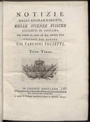 T. 3: Notizie degli aggrandimenti delle scienze fisiche accaduti in Toscana nel corso di anni LX, del secolo XVII. T. 3