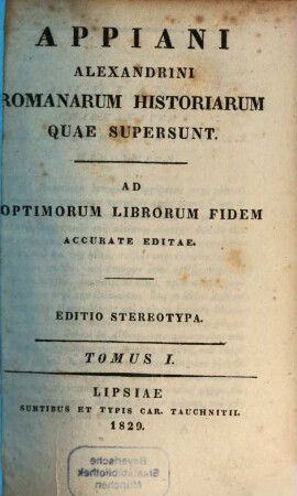 Appiani Alexandrini Romanarum historiarum quae supersunt : ad optimorum librorum fidem accurate editae. 1