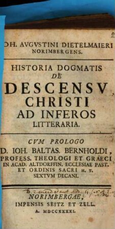 Historia dogmatis de descensu Christi ad inferos : Cum Prologo Jo. Balt. Bernholdi