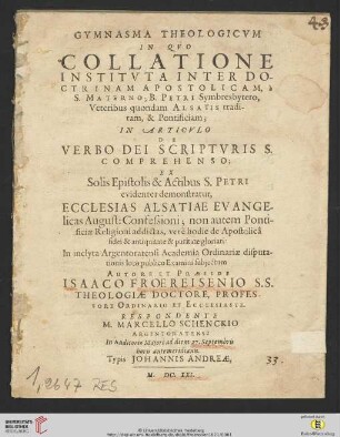 Gymnasma Theologicvm In Qvo Collatione Institvta Inter Doctrinam Apostolicam, à S. Materno; B. Petri Symbresbytero, Veteribus quondam Alsatis traditam, & Pontificiam; In Articvlo De Verbo Dei Scriptvris S. Comprehenso; Ex Solis Epistolis & Actibus S. Petri evidenter demonstratur ... puritate gloriari