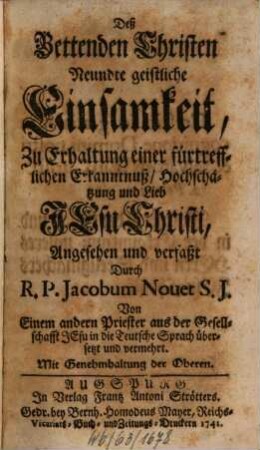 Des Bettenden Christen ... Geistliche Einsamkeit, 9. Zu Erhaltung einer fürtrefflichen Erkanntnuß, Hochschätzung und Lieb Jesu Christi, Angesehen und verfaßt