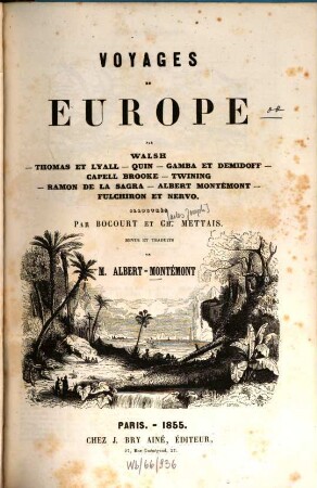 Voyages nouveaux par mer et par terre : effectués ou publiés de 1837 à 1847 dans les diverses parties du monde. 4, Voyages en Europe