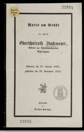Worte am Grabe des Herrn Oberschulrath Stockmayer, Rektors am Schullehrerseminar Eßlingen : Geboren am 19. Januar 1803, gestorben am 20. November 1870