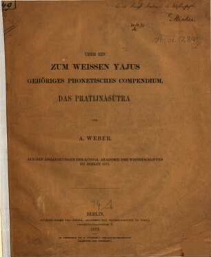 Über ein zum weissen Yajus gehöriges phonetisches Compendium, das Pratijnâsûtra