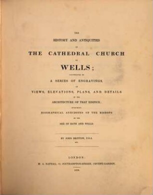 Cathedral Antiquities : Historical and descriptive Accounts, with 311 illustrations of the following English Cathedrals. 4. Wels, Exeter, Worcester