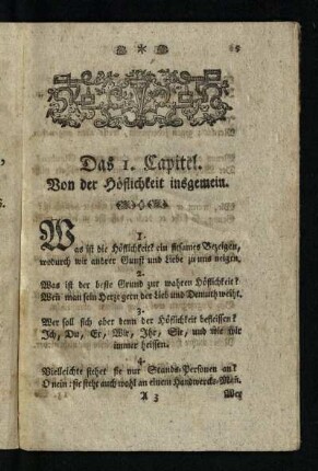 Das I. Capitel: Von der Hoeflichkeit insgemein [ - Das 15. Capitel: Was ein Schüler bey Verfertigung, Absendung und Empfang eines Briefes, in Ansehung des Wohl- standes und der Hoeflichkeit, nach seinen Umstaenden, zu beobachten habe]