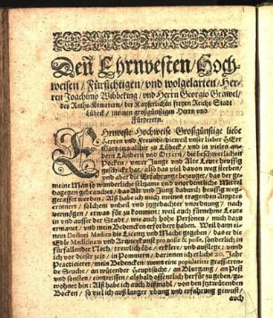 Den Ehrnvesten / Hochweisen / Fürsichtigen vnd wolgelarten / Herren Joachimo Wibbeking / vnd Herrn Georgio Grawel / des Raths Kemerern / der Kayserlichen freyen Reichs Stadt Lübeck / meinen großgünstigen Herrn vnd Förderern.
