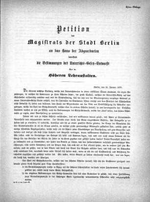 Petition des Magistrats der Stadt Berlin an das Haus der Abgeordneten betreffend die Bestimmungen des Unterrichts-Gesetzt-Entwurf über die Höheren Lehranstalten