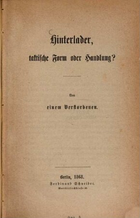 Hinterlader, taktische Form oder Handlung? : Von einem Verstorbenen