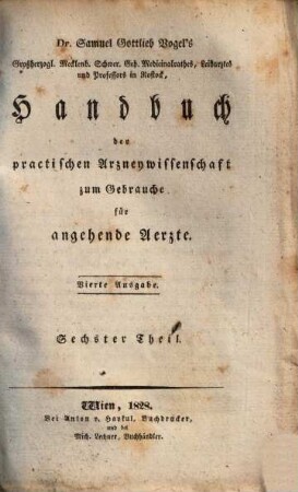 Samuel Gottlieb Vogel's Handbuch der practischen Arzneywissenschaft : zum Gebrauch für angehende Ärzte, 6